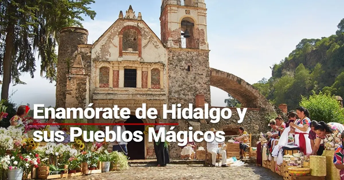 Los Pueblos Mágicos de Hidalgo: Una Guía Completa para Tu Próxima Aventura - Cuántos pueblos mágicos hay en Hidalgo en 2024 turismo hgo - Cuántos pueblos mágicos hay en Hidalgo en 2024