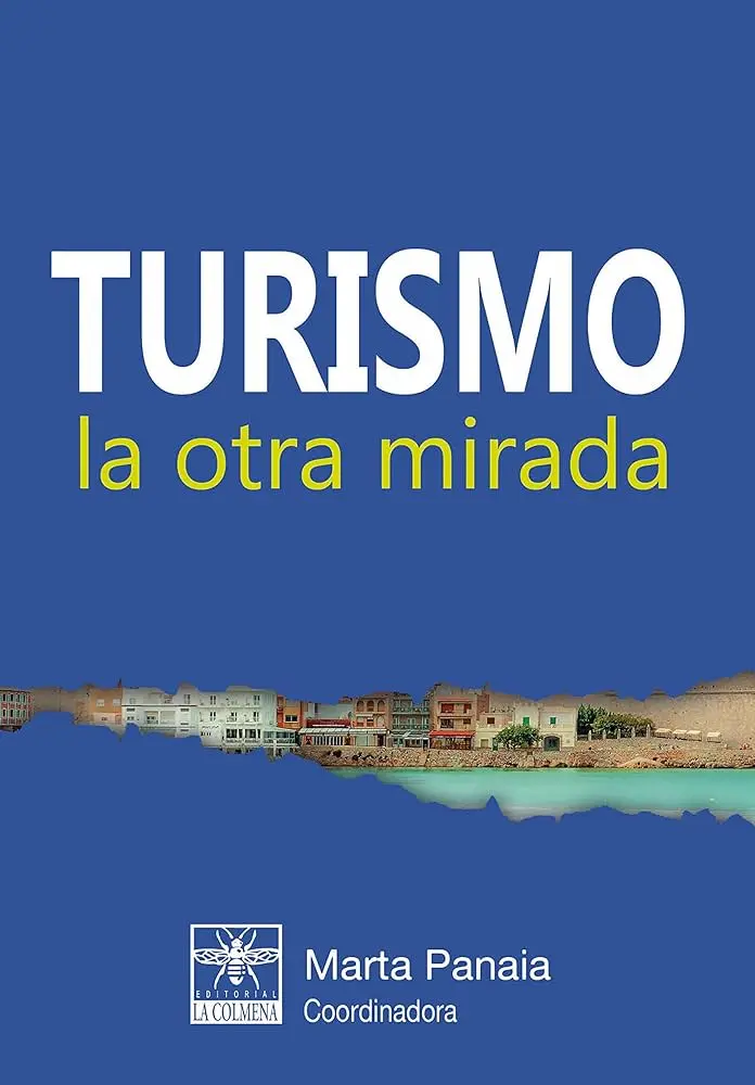 El Turismo desde la Mirada del Otro: Una Perspectiva Evolutiva - Qué es la mirada turística el turismo desde la mirada del otro - Qué es la mirada turística