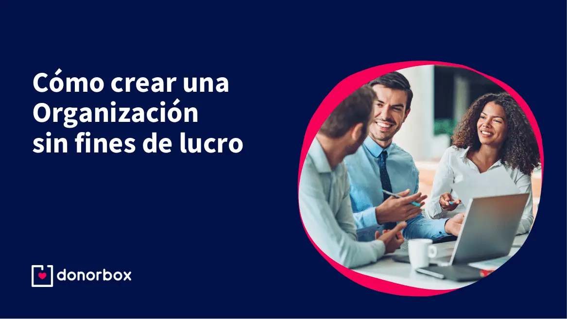 como crear una ong de turismo - Qué se necesita para crear una organización sin fines de lucro